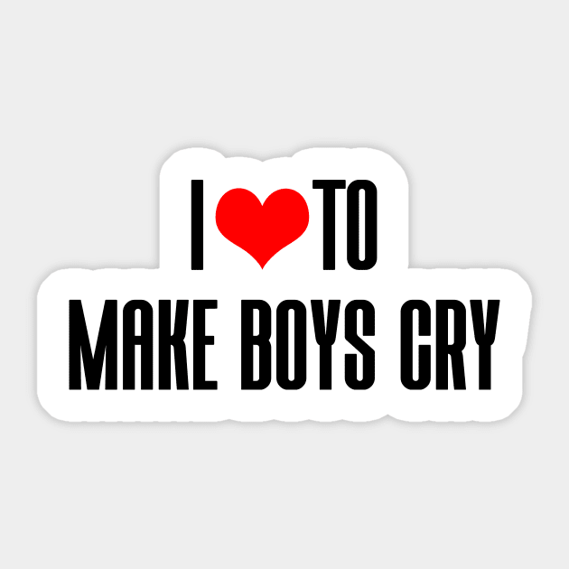 I LOVE TO MAKE BOYS CRY Sticker by Ajiw